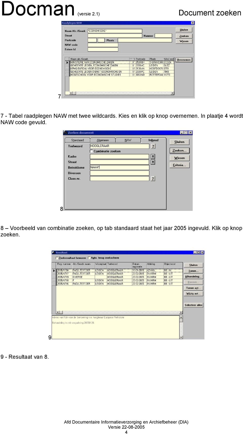 In plaatje 4 wordt NAW code gevuld.