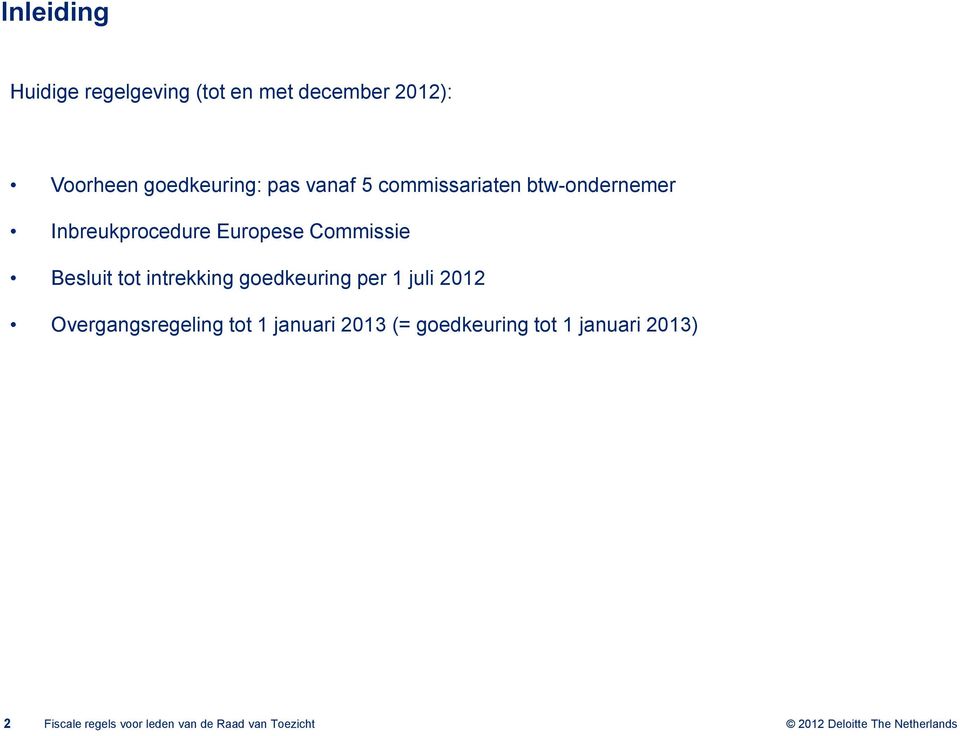 tot intrekking goedkeuring per 1 juli 2012 Overgangsregeling tot 1 januari 2013 (=