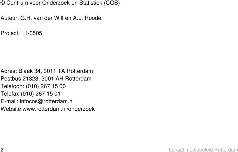 AH Rotterdam Telefoon: (010) 267 15 00 Telefax:(010) 267 15 01 E-mail: