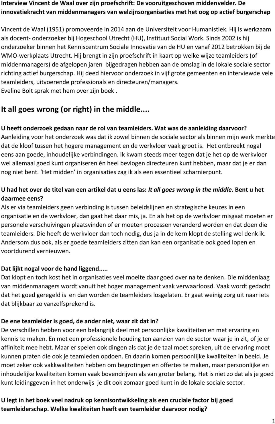 Hij is werkzaam als docent- onderzoeker bij Hogeschool Utrecht (HU), Instituut Social Work.