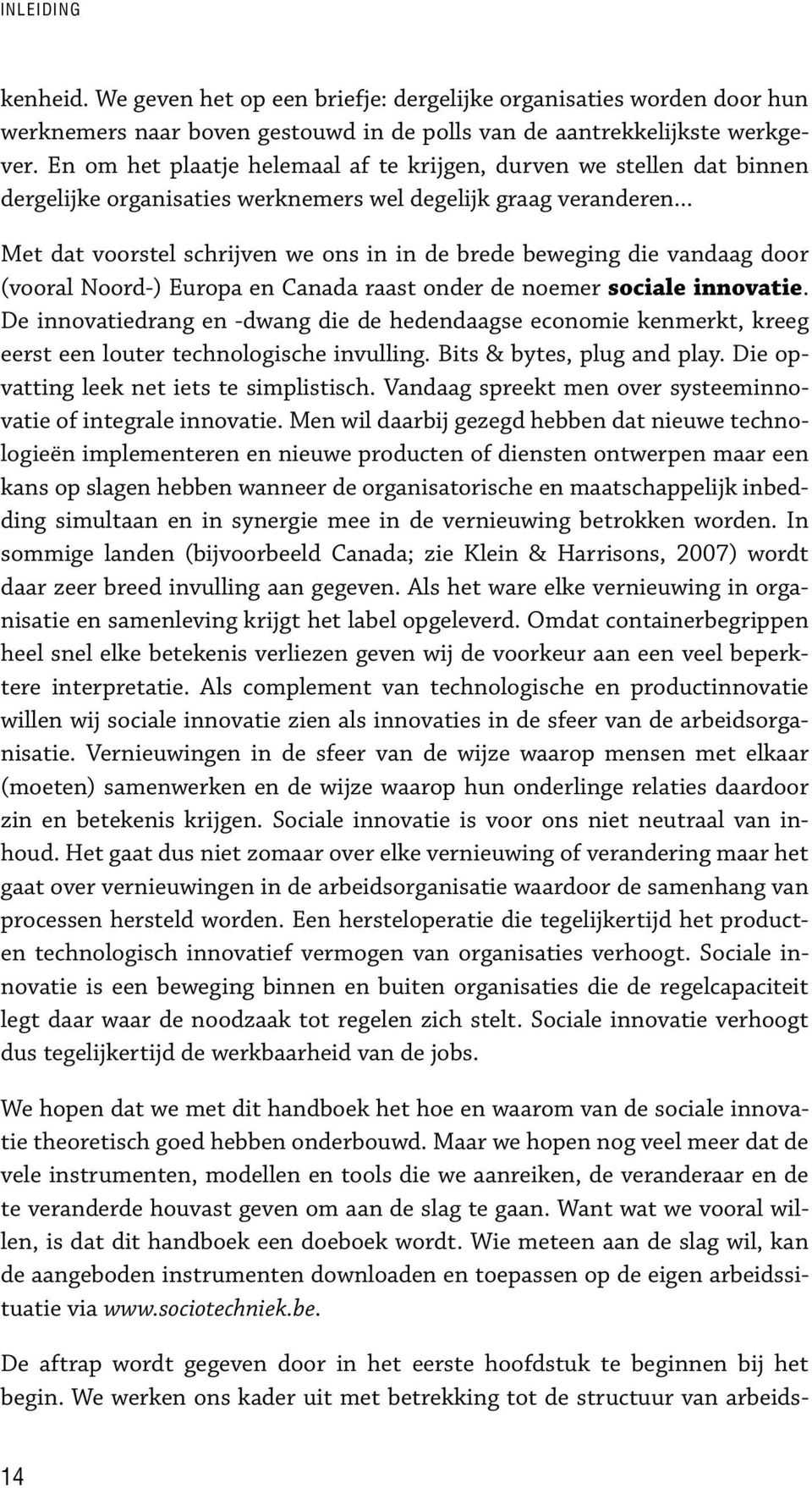 .. dat sl schrijv we ons in in bre beweging daag door (al Noord-) Europa Canada raast onr noemer. De drang -dwang heddaagse econie kmerkt, kreeg eerst e lour chnologische invulling.