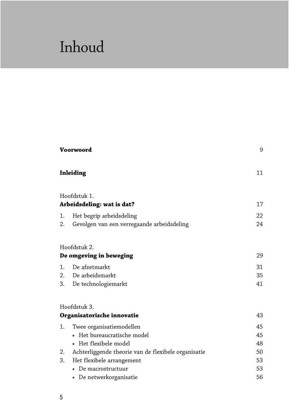 De chnologiemarkt 41 Hoofdstuk 3. Organisatorische 43 1.