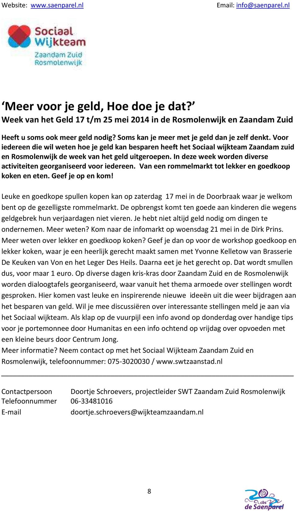 In deze week worden diverse activiteiten georganiseerd voor iedereen. Van een rommelmarkt tot lekker en goedkoop koken en eten. Geef je op en kom!