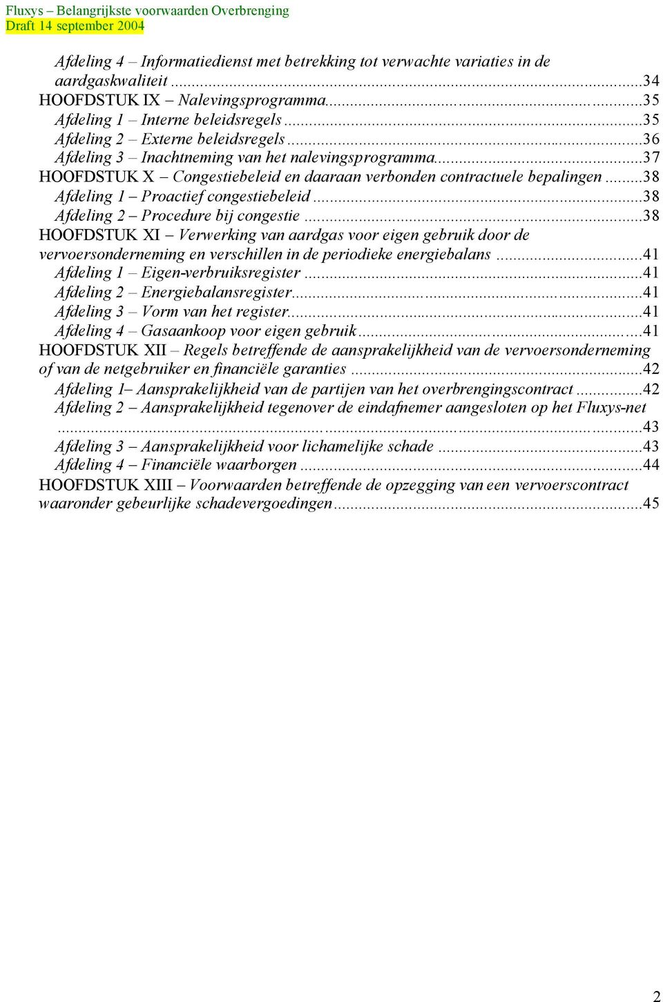 ..38 Afdeling 1 Proactief congestiebeleid...38 Afdeling 2 Procedure bij congestie.