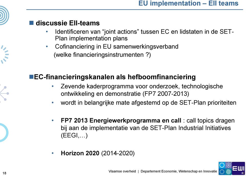 ) EC-financieringskanalen als hefboomfinanciering Zevende kaderprogramma voor onderzoek, technologische ontwikkeling en demonstratie (FP7