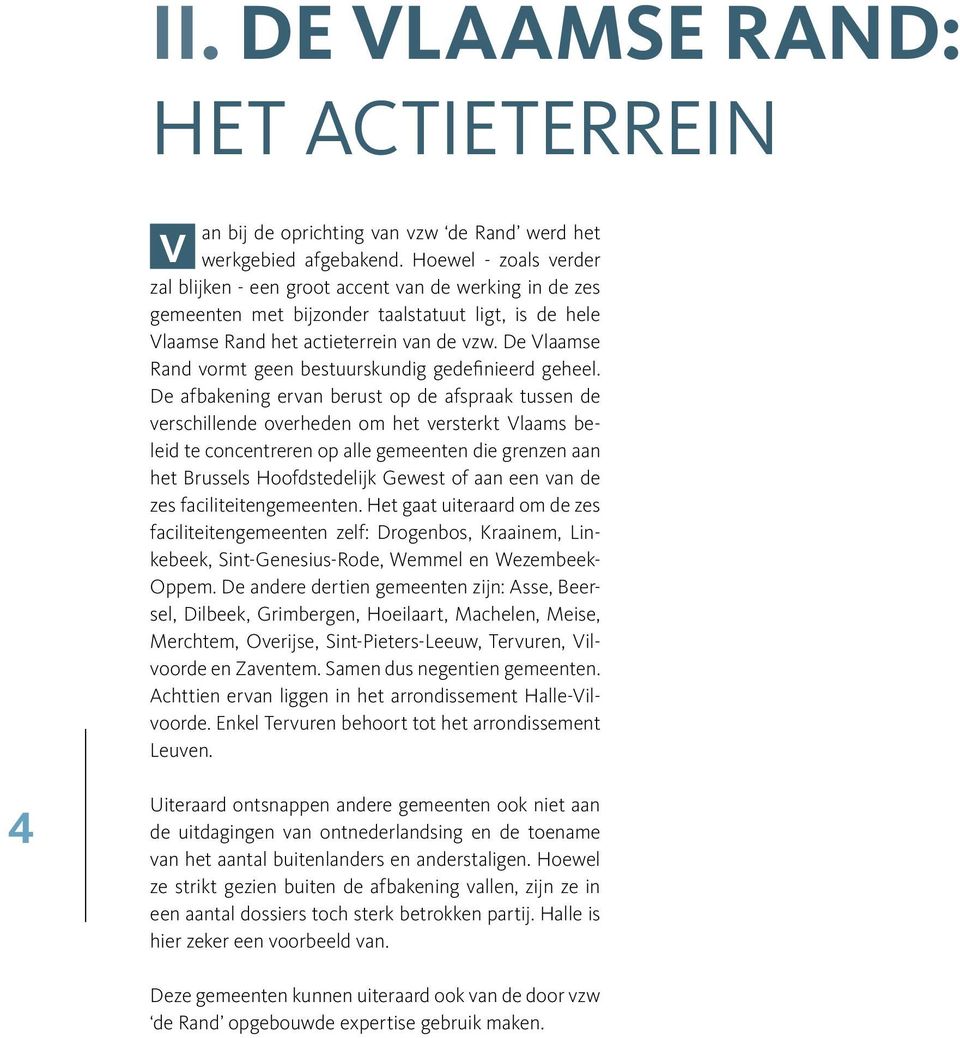 De Vlaamse Rand vormt geen bestuurskundig gedefinieerd geheel.