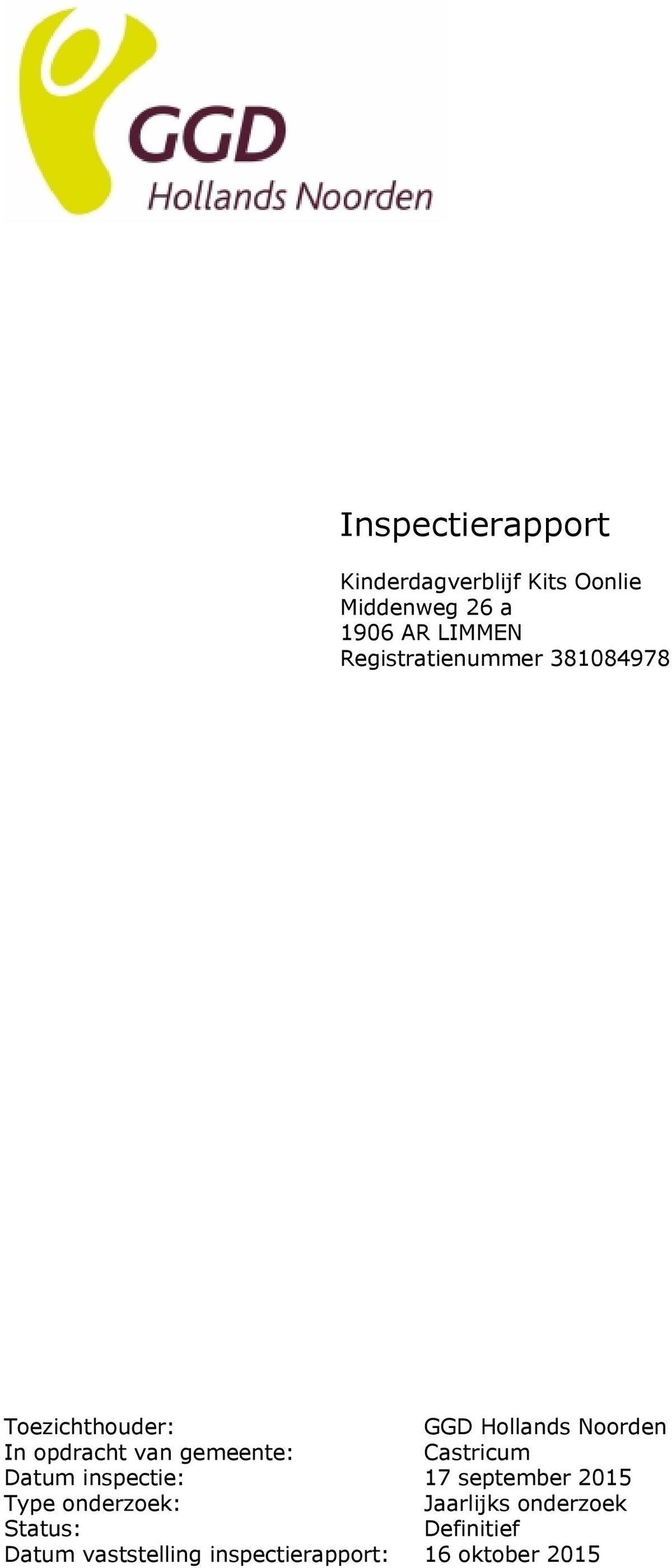 van gemeente: Castricum Datum inspectie: 17 september 2015 Type onderzoek: