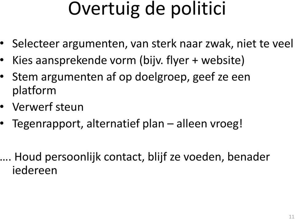 flyer + website) Stem argumenten af op doelgroep, geef ze een platform