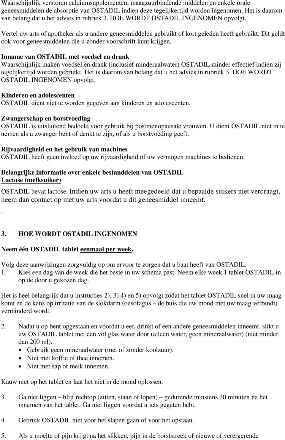 Dit geldt ook voor geneesmiddelen die u zonder voorschrift kunt krijgen.