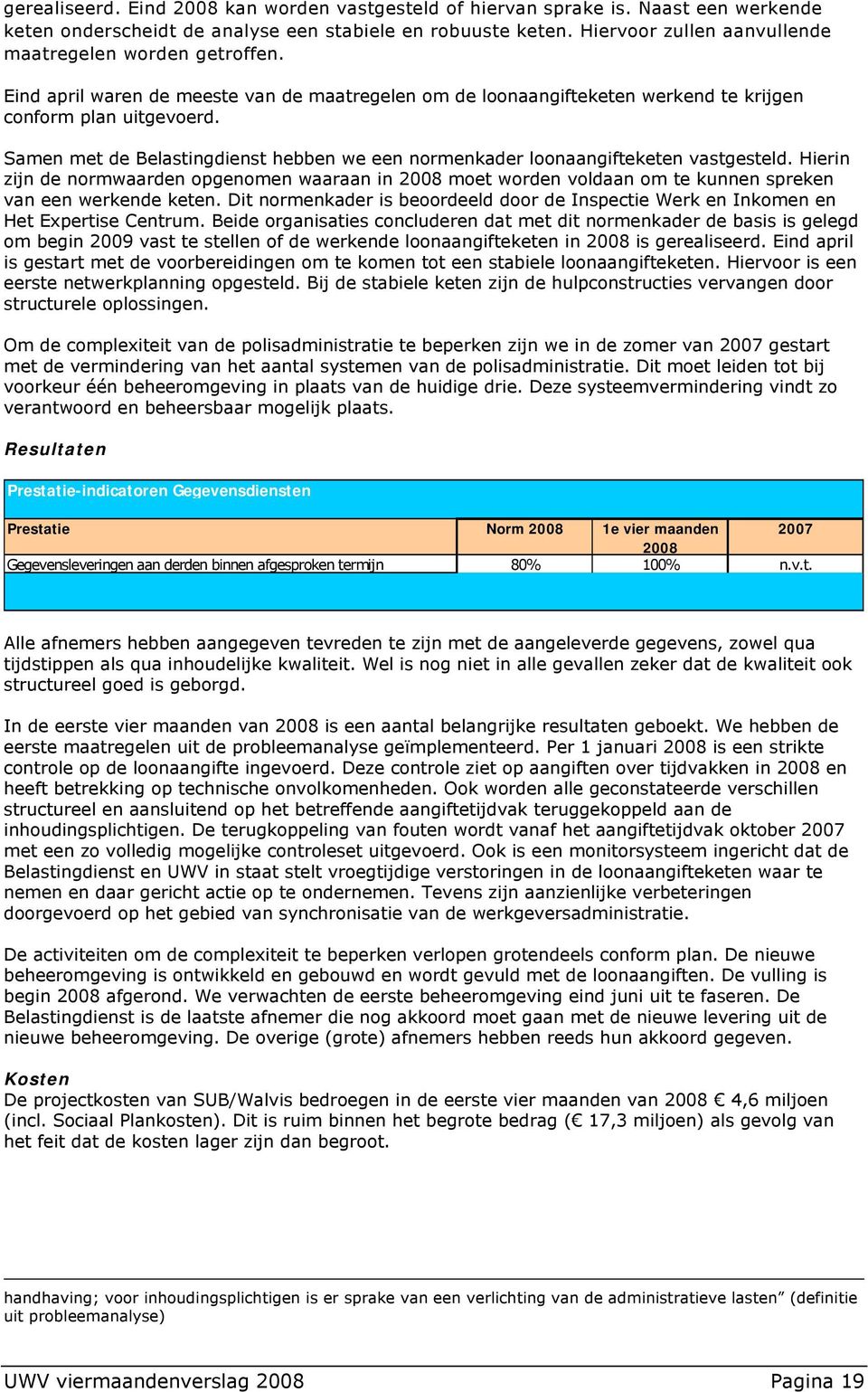 Samen met de Belastingdienst hebben we een normenkader loonaangifteketen vastgesteld.