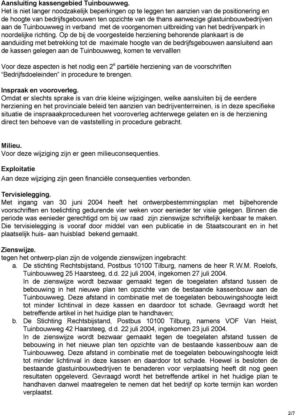 Tuinbouwweg in verband met de voorgenomen uitbreiding van het bedrijvenpark in noordelijke richting.