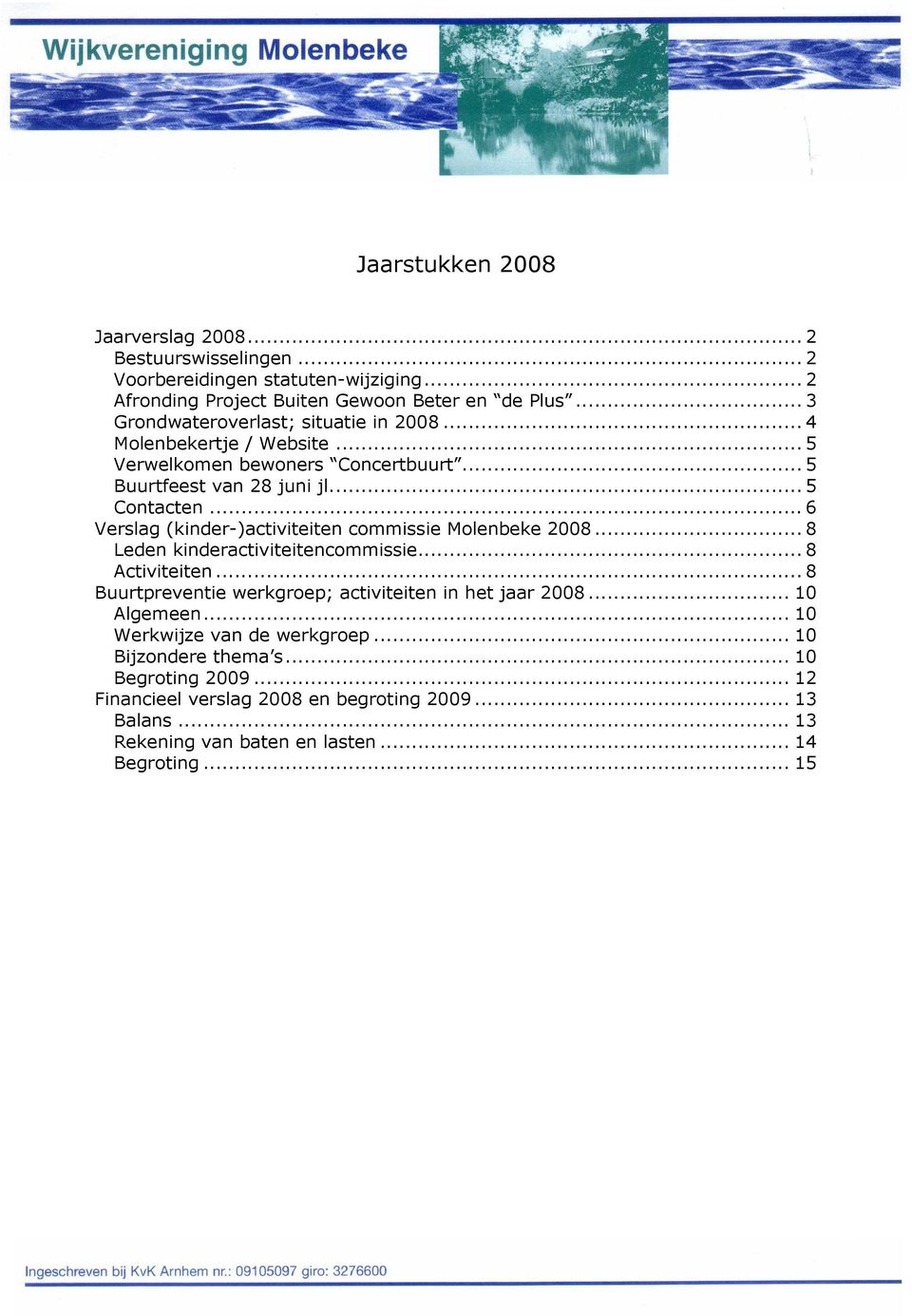.. 6 Verslag (kinder-)activiteiten commissie Molenbeke 2008... 8 Leden kinderactiviteitencommissie... 8 Activiteiten.
