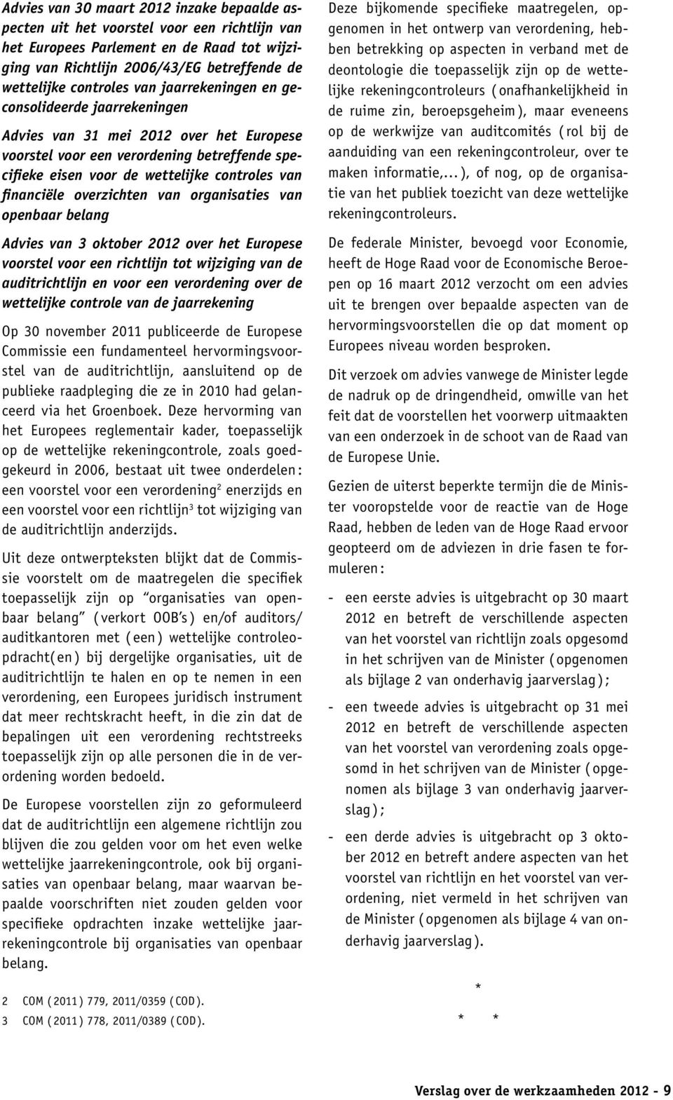 overzichten van organisaties van openbaar belang Advies van 3 oktober 2012 over het Europese voorstel voor een richtlijn tot wijziging van de auditrichtlijn en voor een verordening over de wettelijke