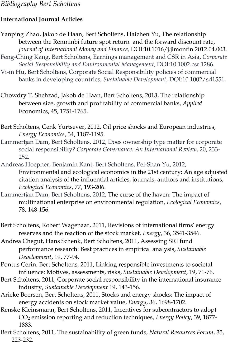 Feng-Ching Kang, Bert Scholtens, Earnings management and CSR in Asia, Corporate Social Responsibility and Environmental Management, DOI:10.1002.csr.1286.