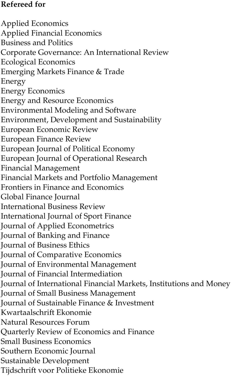 Economy European Journal of Operational Research Financial Management Financial Markets and Portfolio Management Frontiers in Finance and Economics Global Finance Journal International Business