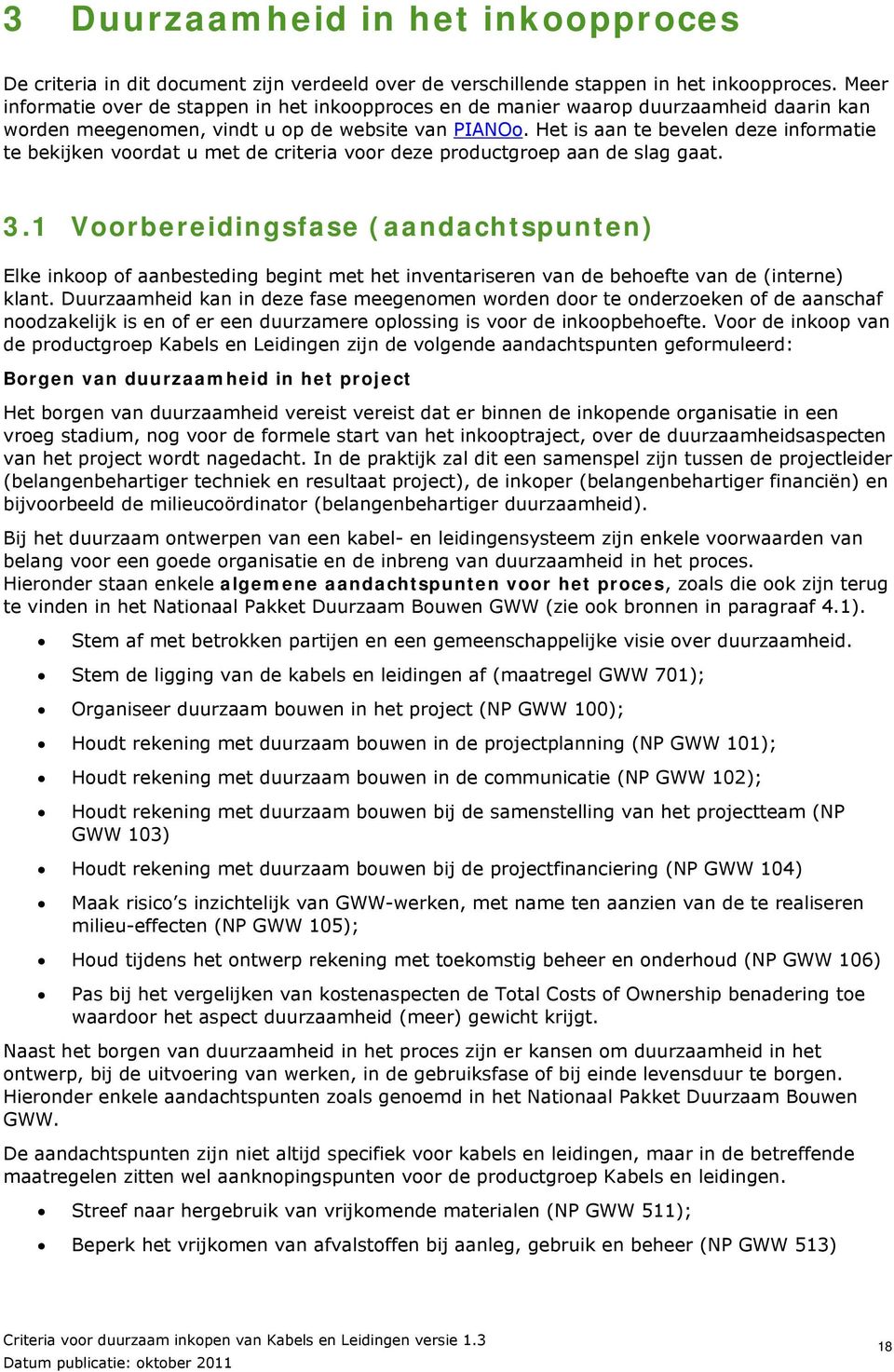 Het is aan te bevelen deze informatie te bekijken voordat u met de criteria voor deze productgroep aan de slag gaat. 3.