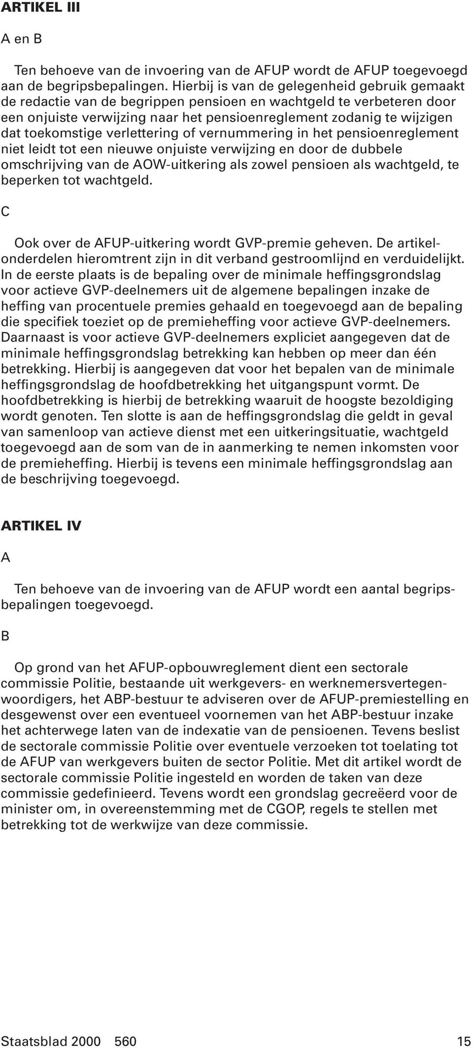 toekomstige verlettering of vernummering in het pensioenreglement niet leidt tot een nieuwe onjuiste verwijzing en door de dubbele omschrijving van de AOW-uitkering als zowel pensioen als wachtgeld,