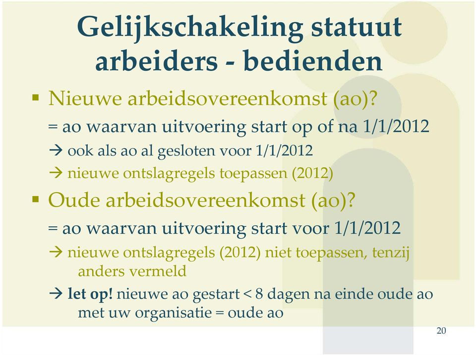 toepassen (2012) Oude arbeidsovereenkomst (ao)?