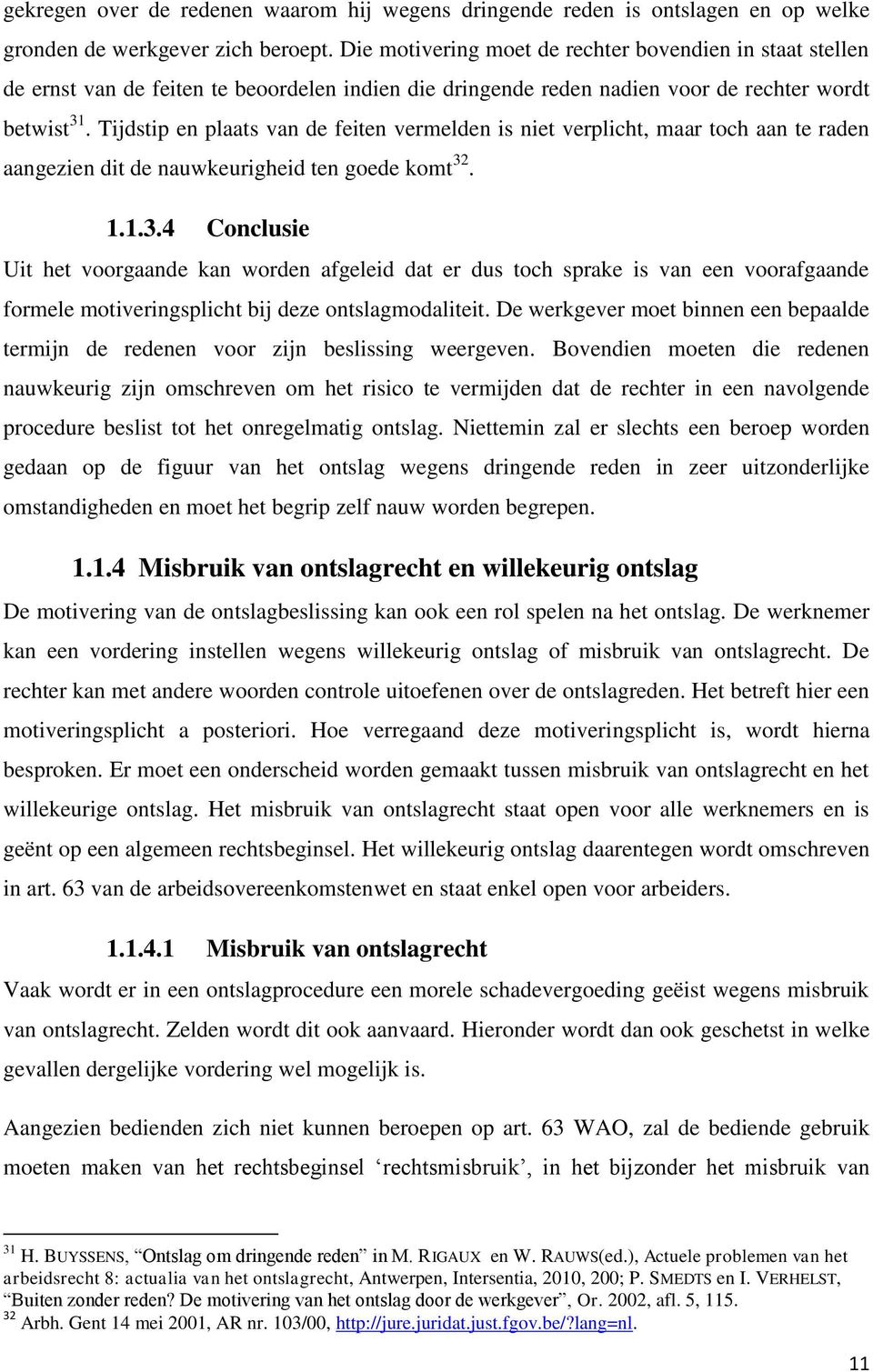 Tijdstip en plaats van de feiten vermelden is niet verplicht, maar toch aan te raden aangezien dit de nauwkeurigheid ten goede komt 32