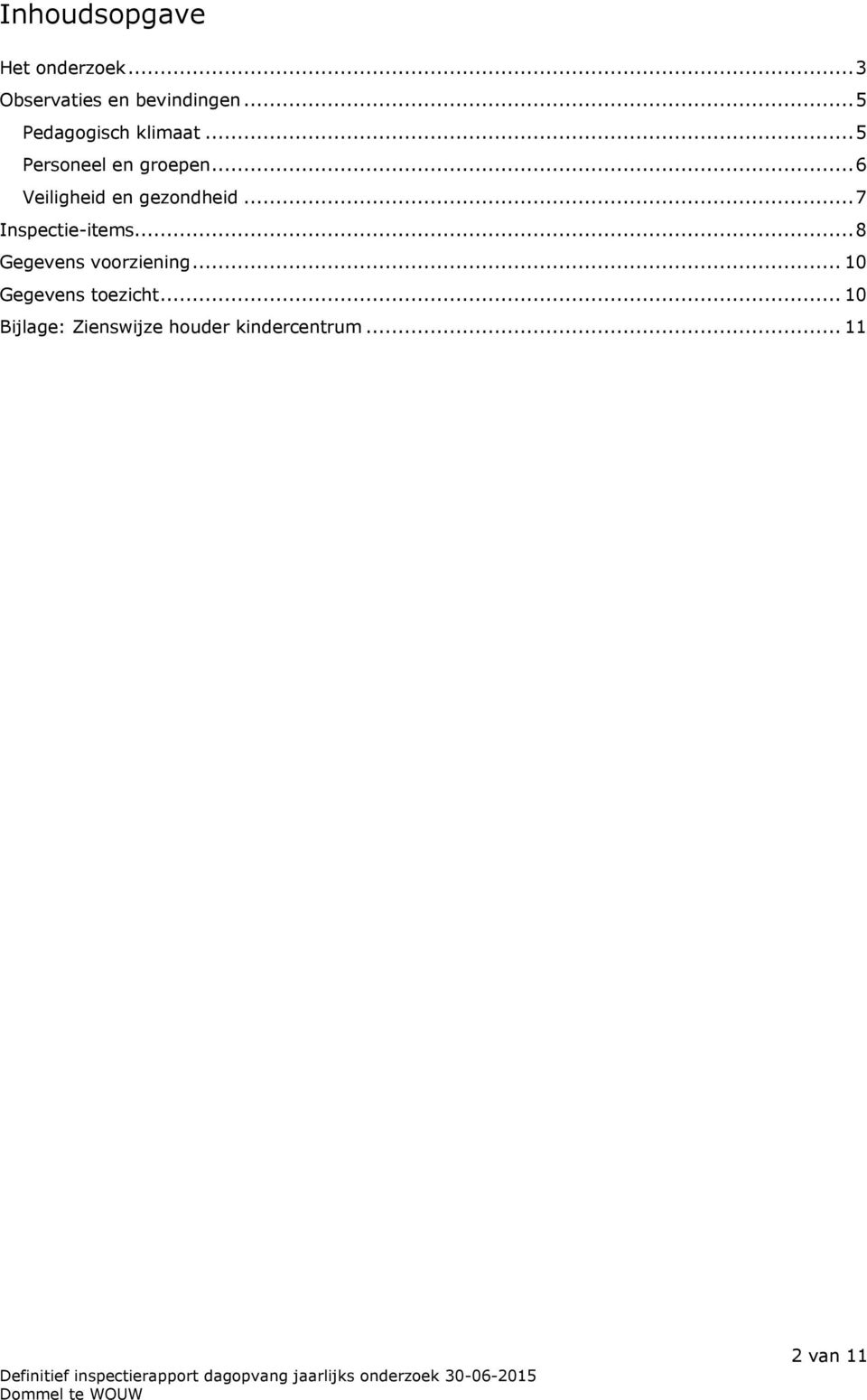 ..6 Veiligheid en gezondheid...7 Inspectie-items.