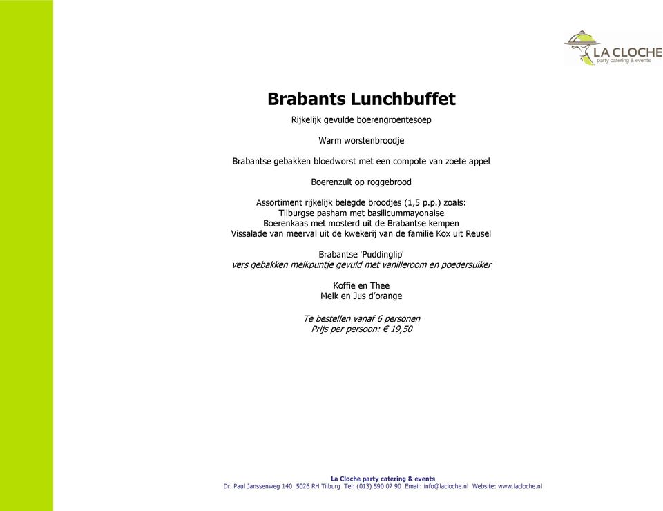 pasham met basilicummayonaise Boerenkaas met mosterd uit de Brabantse kempen Vissalade van meerval uit de kwekerij van de
