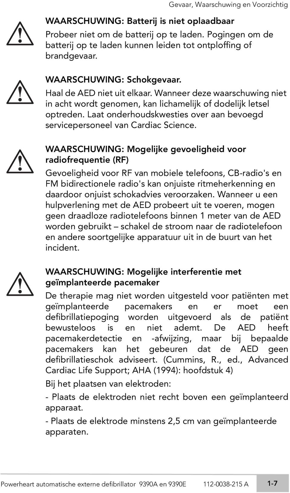 Laat onderhoudskwesties over aan bevoegd servicepersoneel van Cardiac Science.