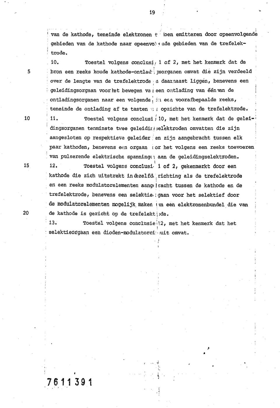 geledngsorgaan voor hst bewegen va een ontladng van éénrande : ontladngsorganen naar een volgende, l een voorafbepaalde reeks, tenende de ontladng af te tasten opzchte van de trefelektrode,, 11.