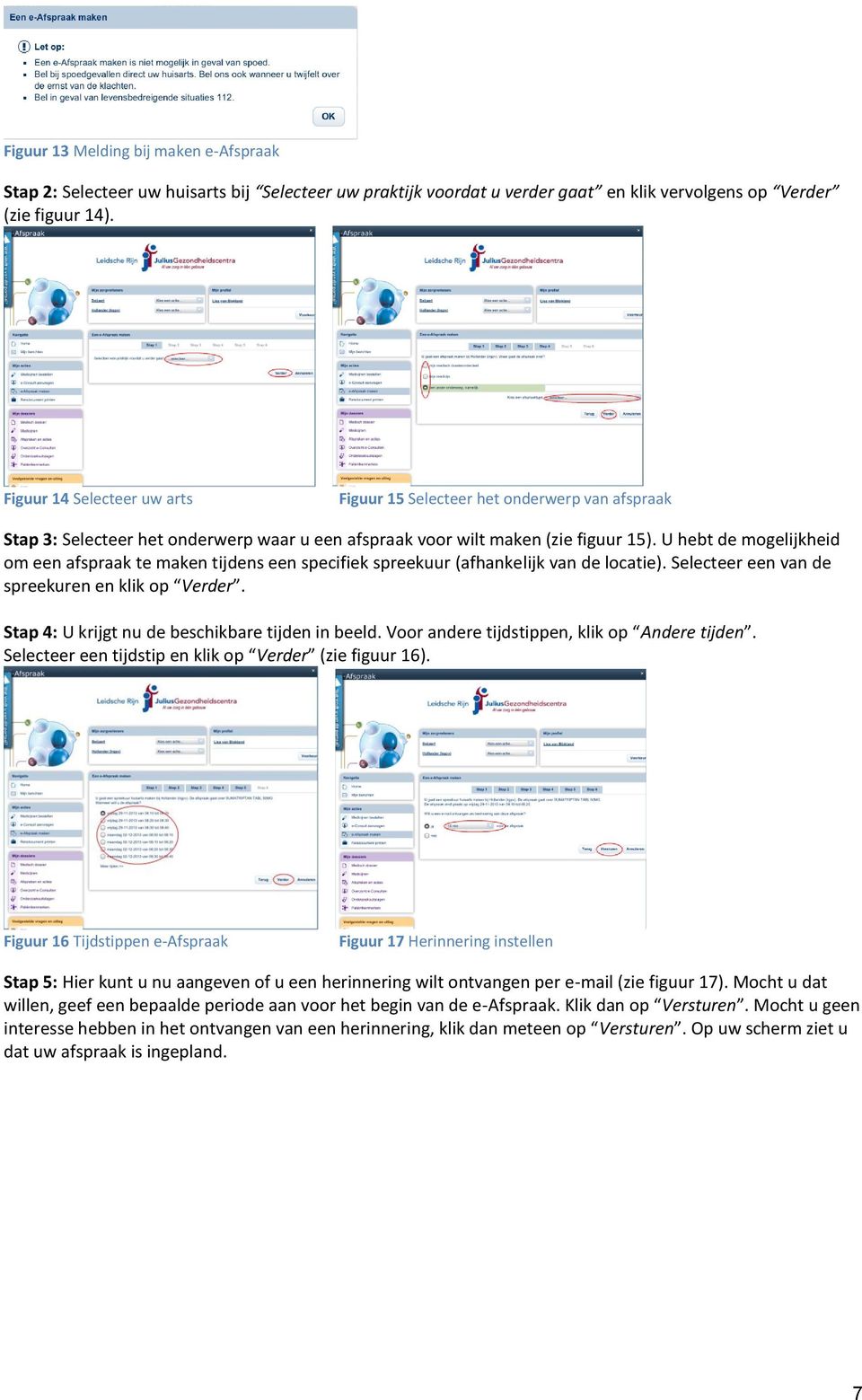 U hebt de mogelijkheid om een afspraak te maken tijdens een specifiek spreekuur (afhankelijk van de locatie). Selecteer een van de spreekuren en klik op Verder.