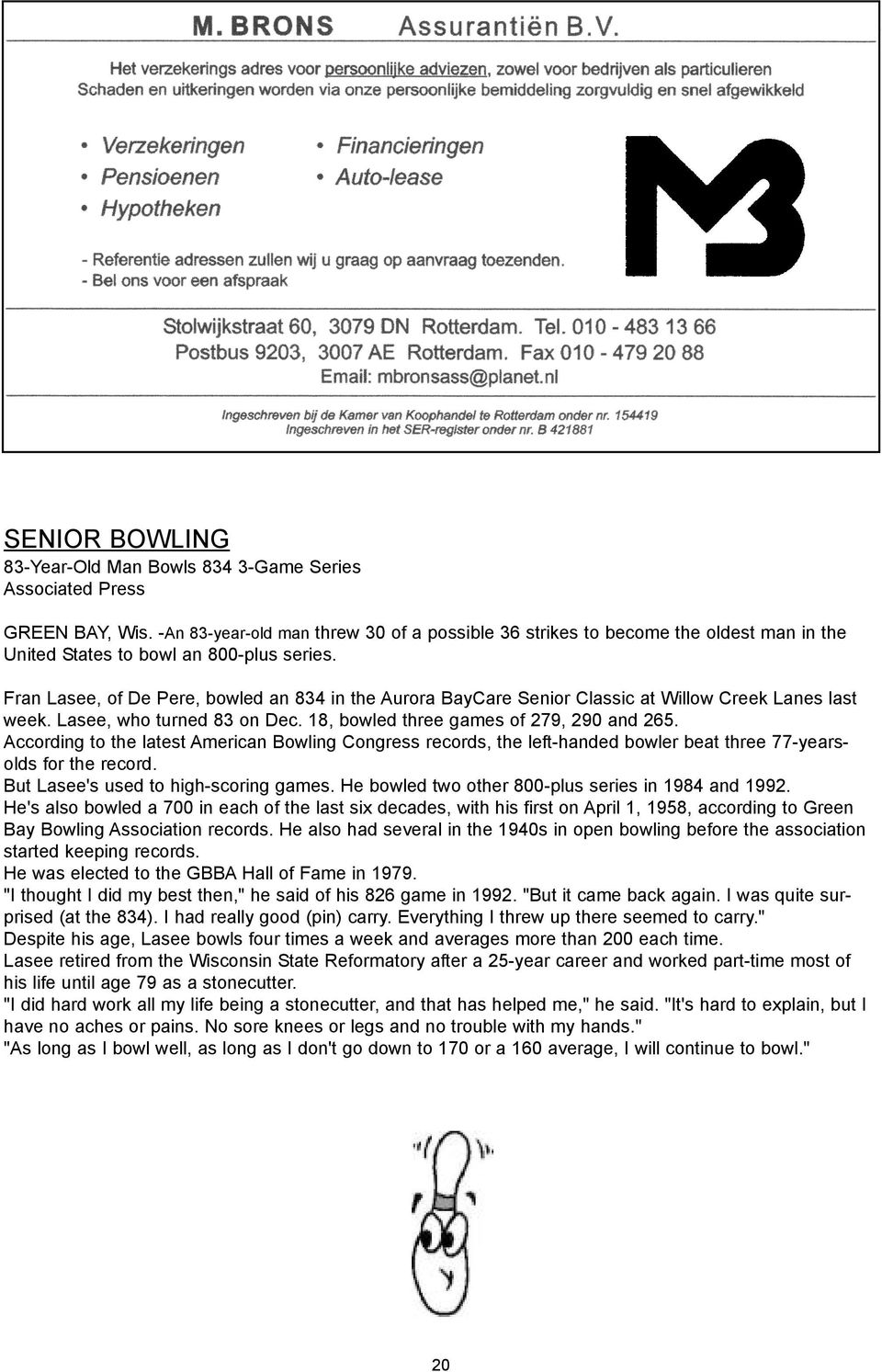 Fran Lasee, of De Pere, bowled an 834 in the Aurora BayCare Senior Classic at Willow Creek Lanes last week. Lasee, who turned 83 on Dec. 18, bowled three games of 279, 290 and 265.