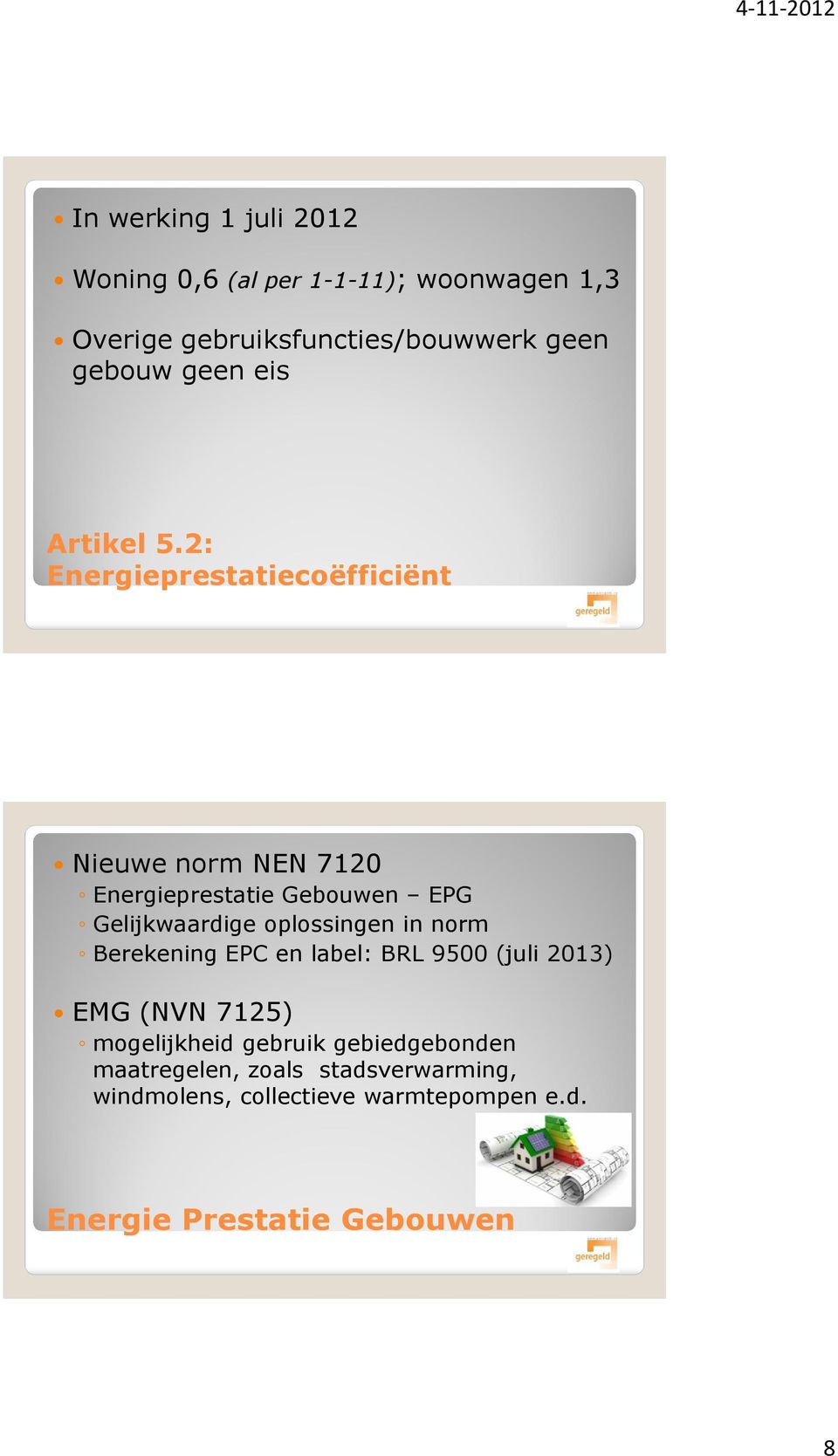 2: Energieprestatiecoëfficiënt Nieuwe norm NEN 7120 Energieprestatie Gebouwen EPG Gelijkwaardige oplossingen in