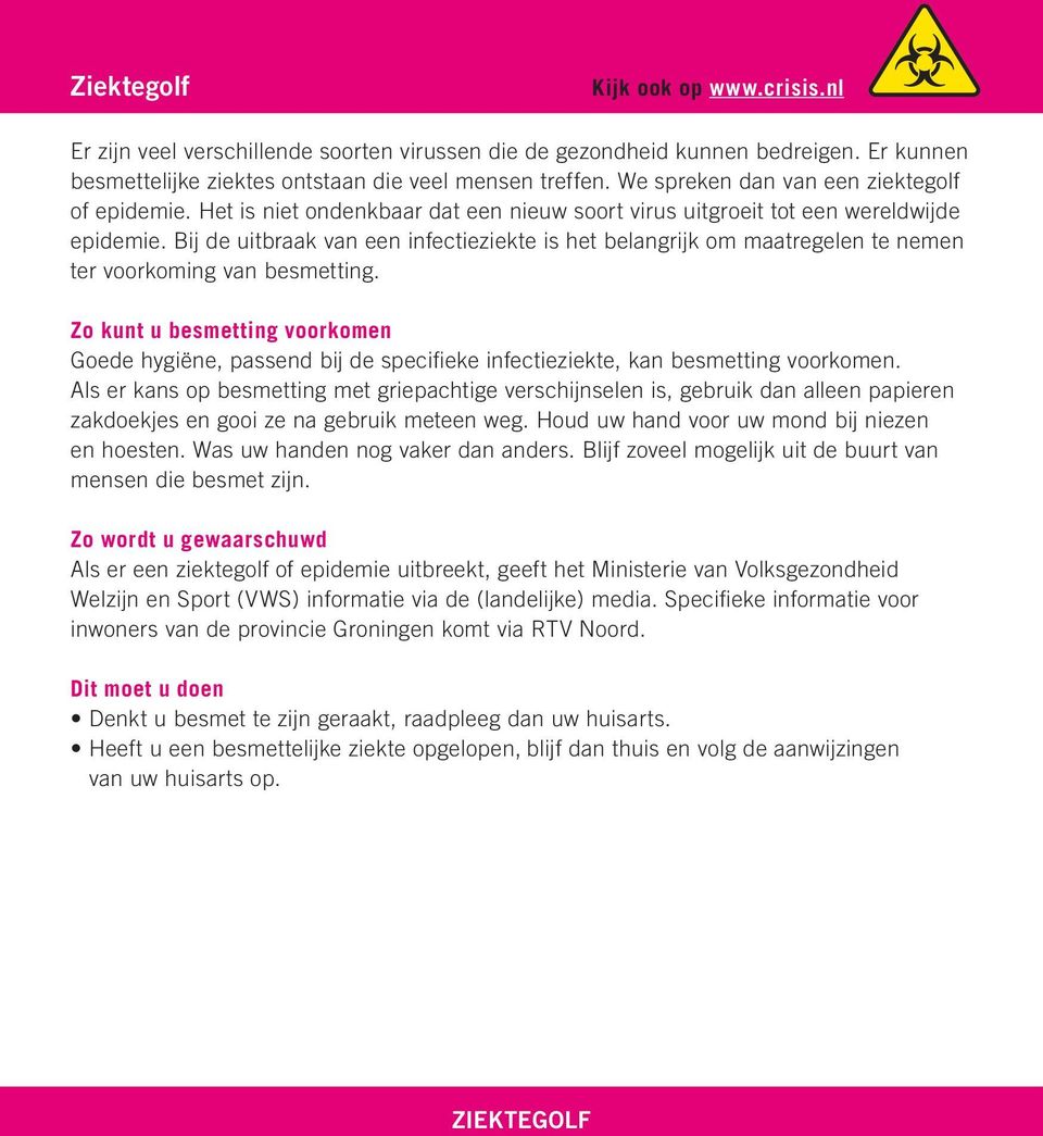 Bij de uitbraak van een infectieziekte is het belangrijk om maatregelen te nemen ter voorkoming van besmetting.