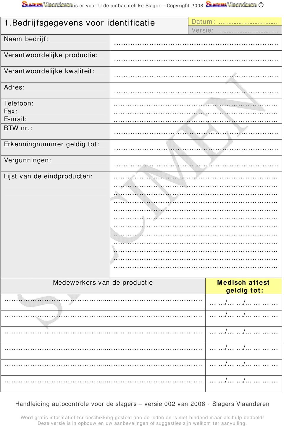 : Erkenningnummer geldig tot: Vergunningen: Lijst van de eindproducten: Datum: Versie: