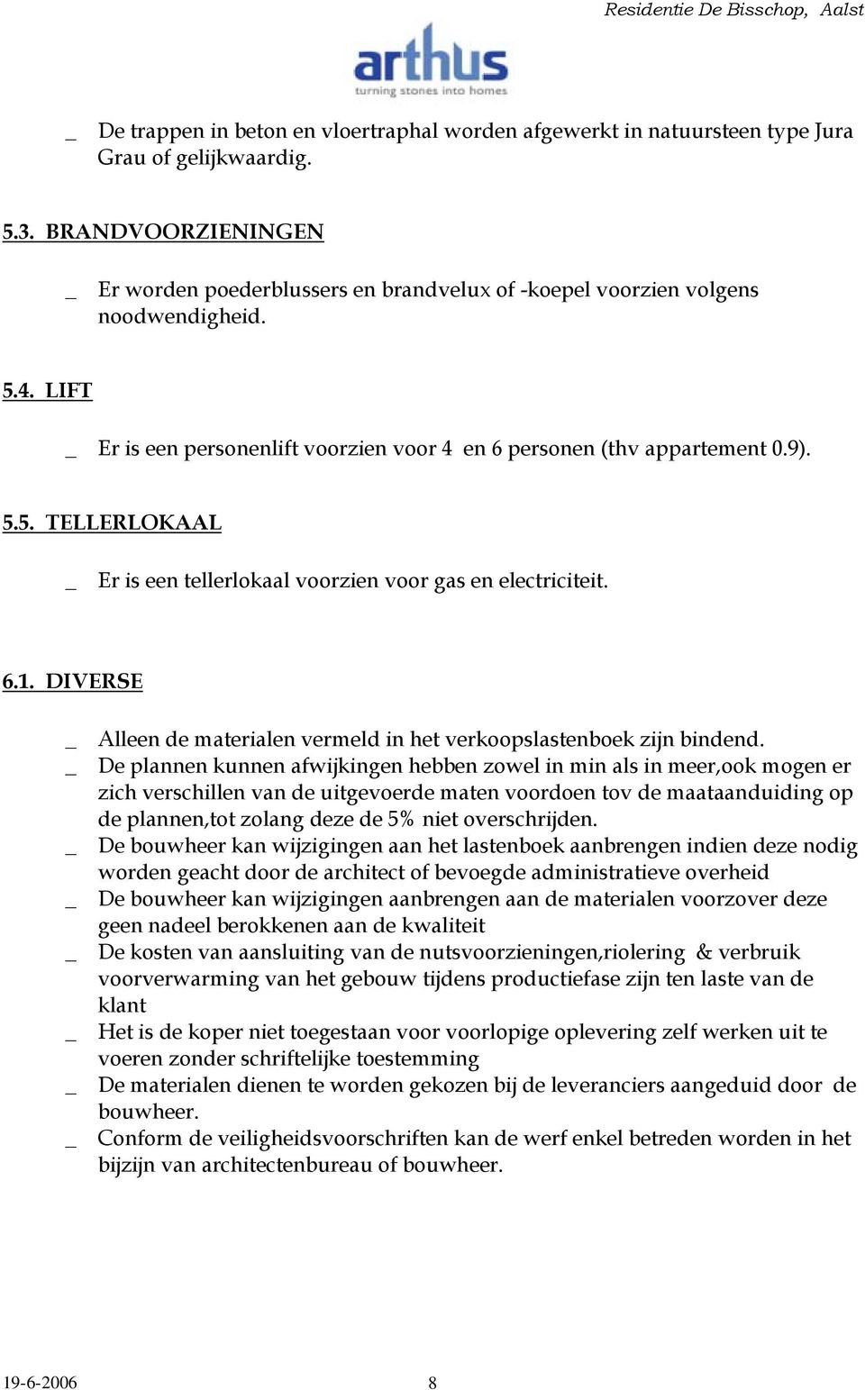 6.1. DIVERSE _ Alleen de materialen vermeld in het verkoopslastenboek zijn bindend.