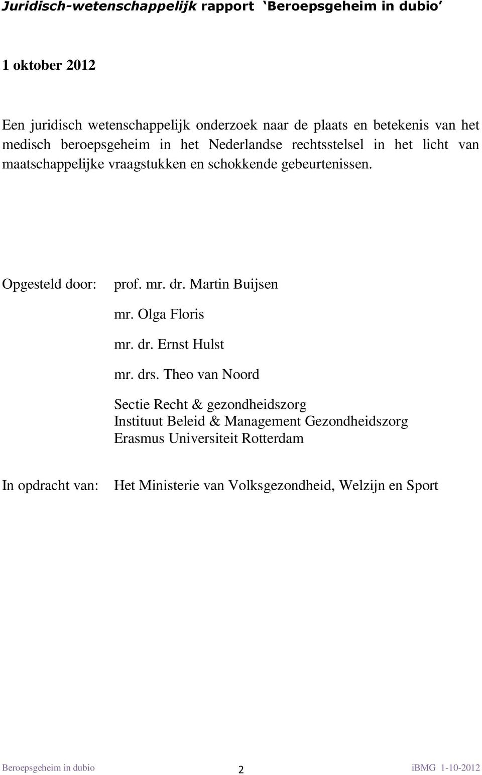 Opgesteld door: prof. mr. dr. Martin Buijsen mr. Olga Floris mr. dr. Ernst Hulst mr. drs.