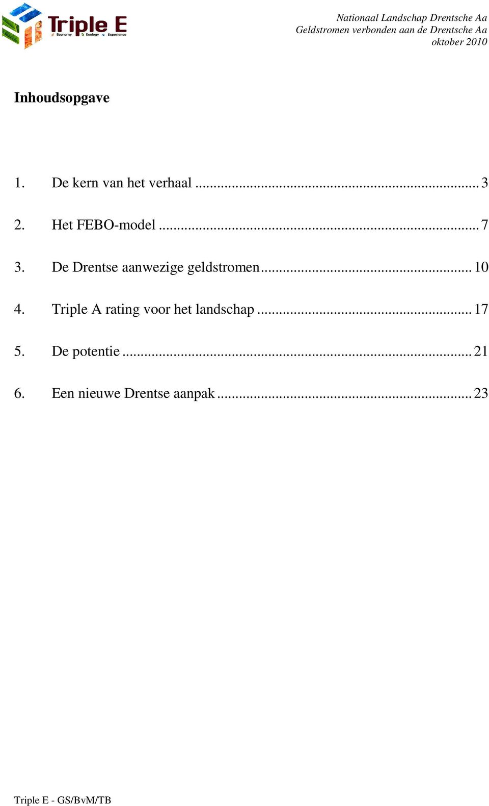 ..10 4. Triple A rating voor het landschap...17 5.