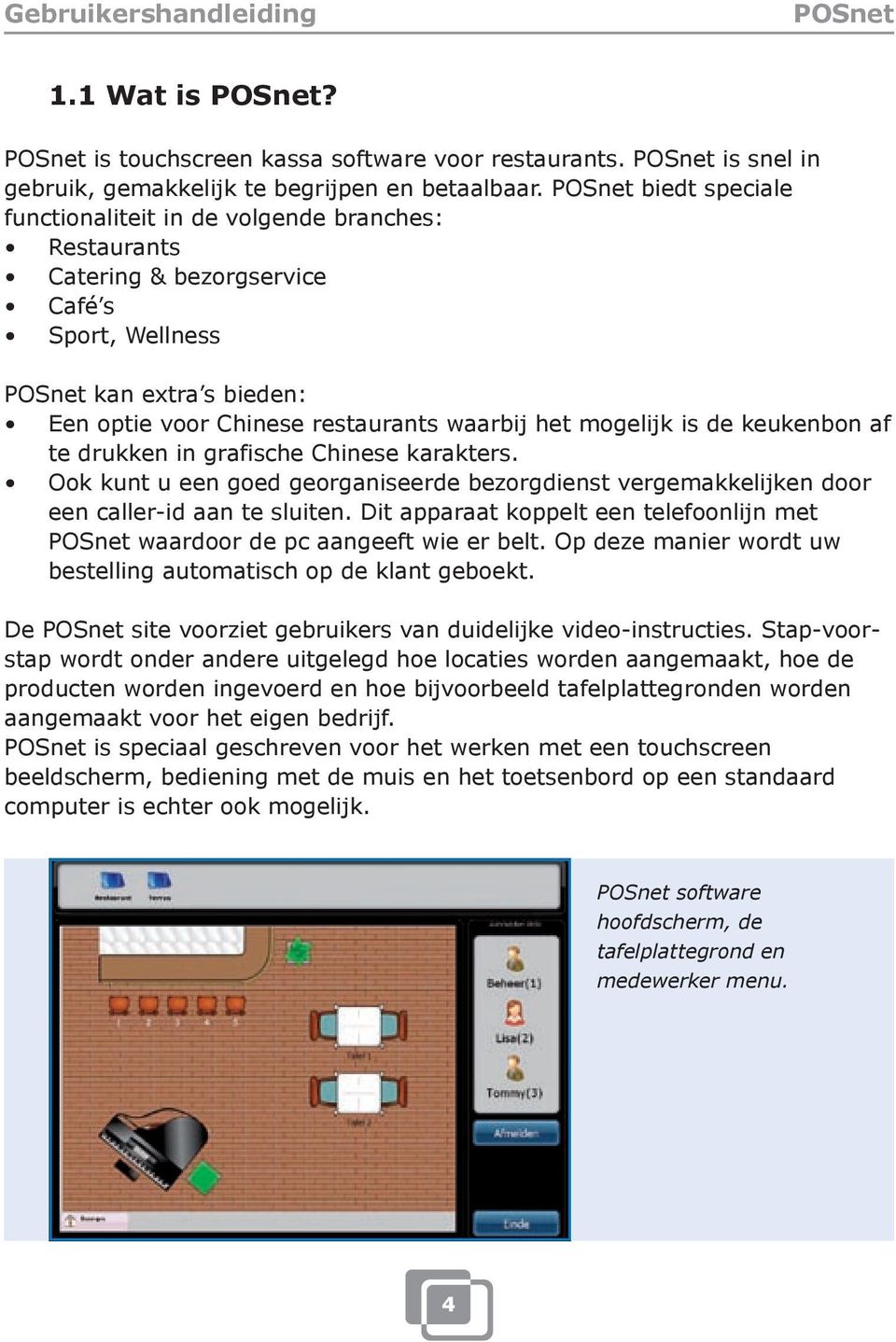 keukenbon af te drukken in grafische Chinese karakters. Ook kunt u een goed georganiseerde bezorgdienst vergemakkelijken door een caller-id aan te sluiten.