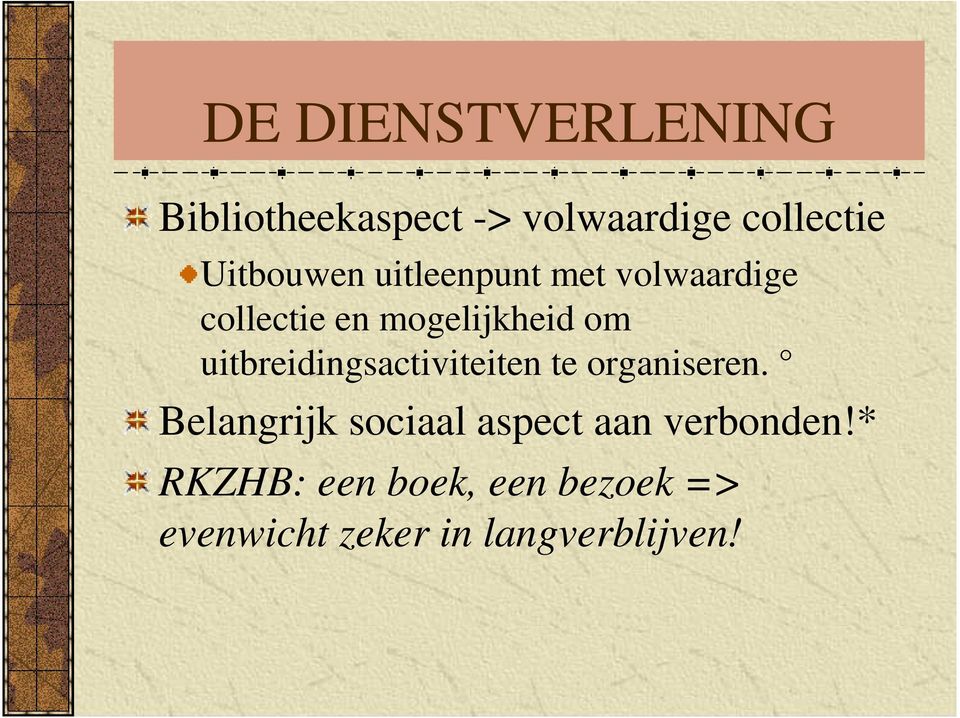 uitbreidingsactiviteiten te organiseren.