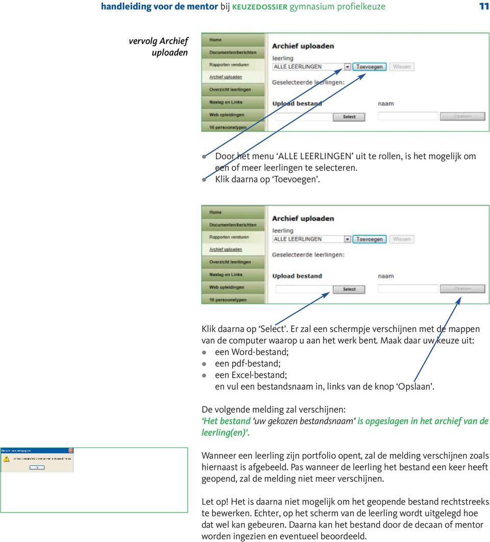 Maak daar uw keuze uit: een Word-bestand; een pdf-bestand; een Exce-bestand; en vu een bestandsnaam in, inks van de knop Opsaan.