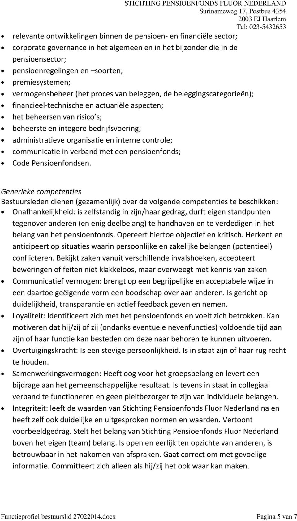 organisatie en interne controle; communicatie in verband met een pensioenfonds; Code Pensioenfondsen.