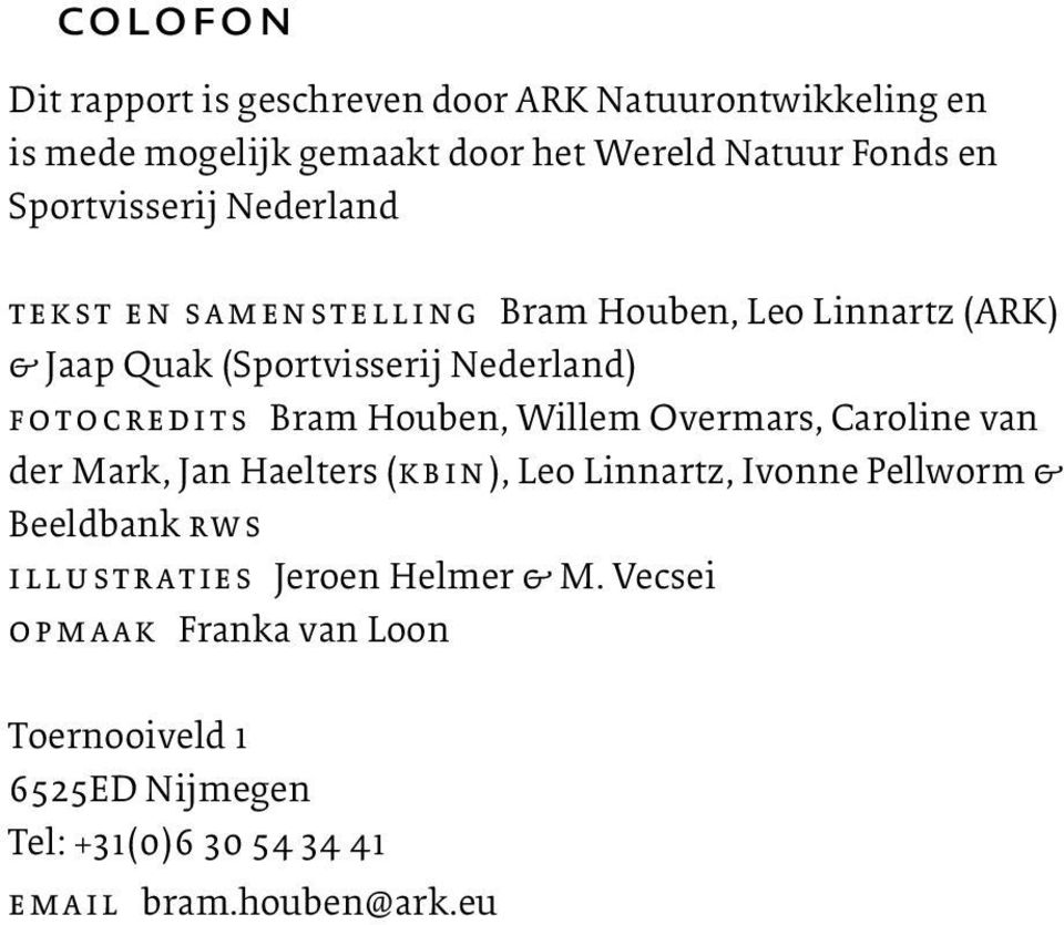 Bram Houben, Willem Overmars, Caroline van der Mark, Jan Haelters (kbin), Leo Linnartz, Ivonne Pellworm & Beeldbank rws