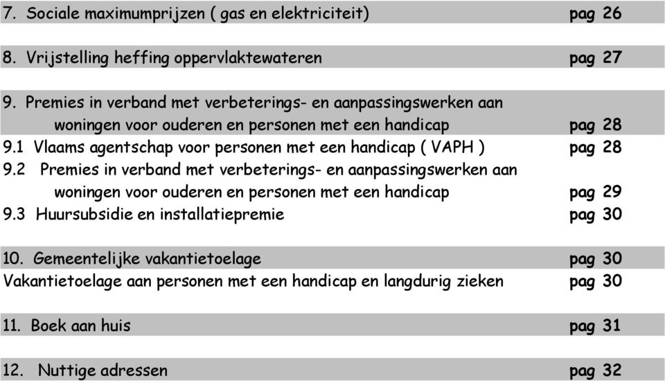 1 Vlaams agentschap voor personen met een handicap ( VAPH ) pag 28 9.