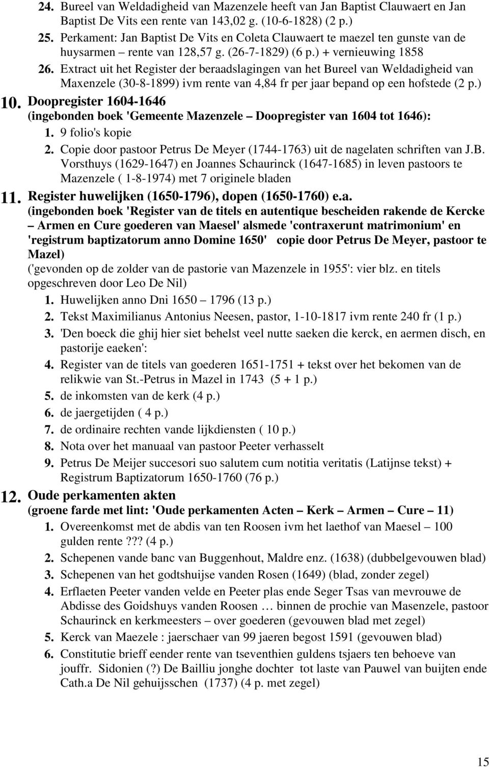 Extract uit het Register der beraadslagingen van het Bureel van Weldadigheid van Maxenzele (30-8-1899) ivm rente van 4,84 fr per jaar bepand op een hofstede (2 p.) 10.