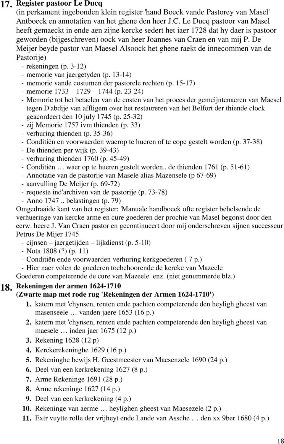 De Meijer beyde pastor van Maesel Alsoock het ghene raekt de innecommen van de Pastorije) - rekeningen (p. 3-12) - memorie van jaergetyden (p. 13-14) - memorie vande costumen der pastorele rechten (p.