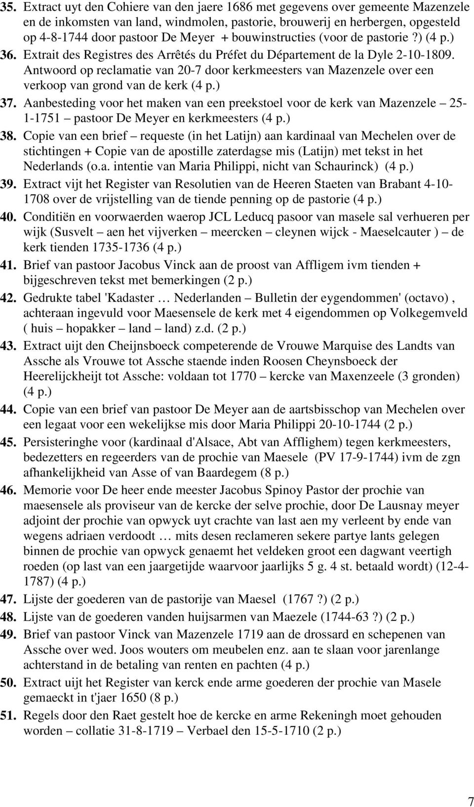 Antwoord op reclamatie van 20-7 door kerkmeesters van Mazenzele over een verkoop van grond van de kerk (4 p.) 37.