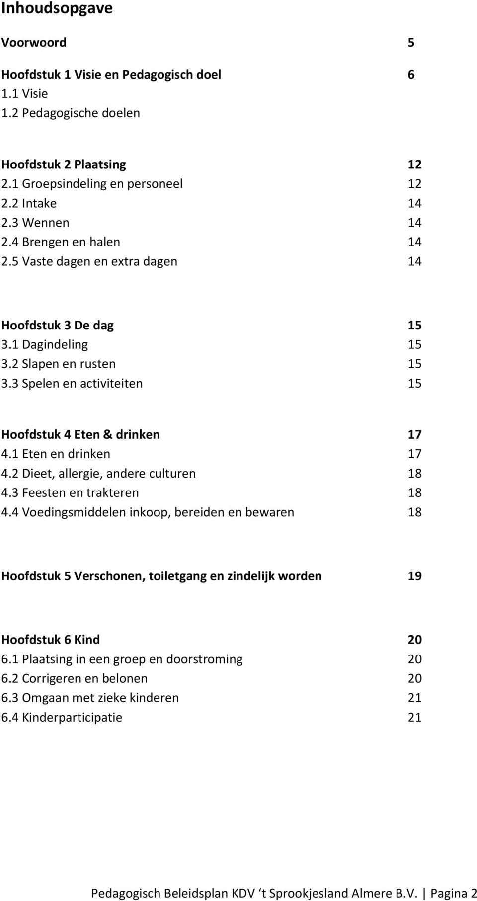 1 Eten en drinken 17 4.2 Dieet, allergie, andere culturen 18 4.3 Feesten en trakteren 18 4.