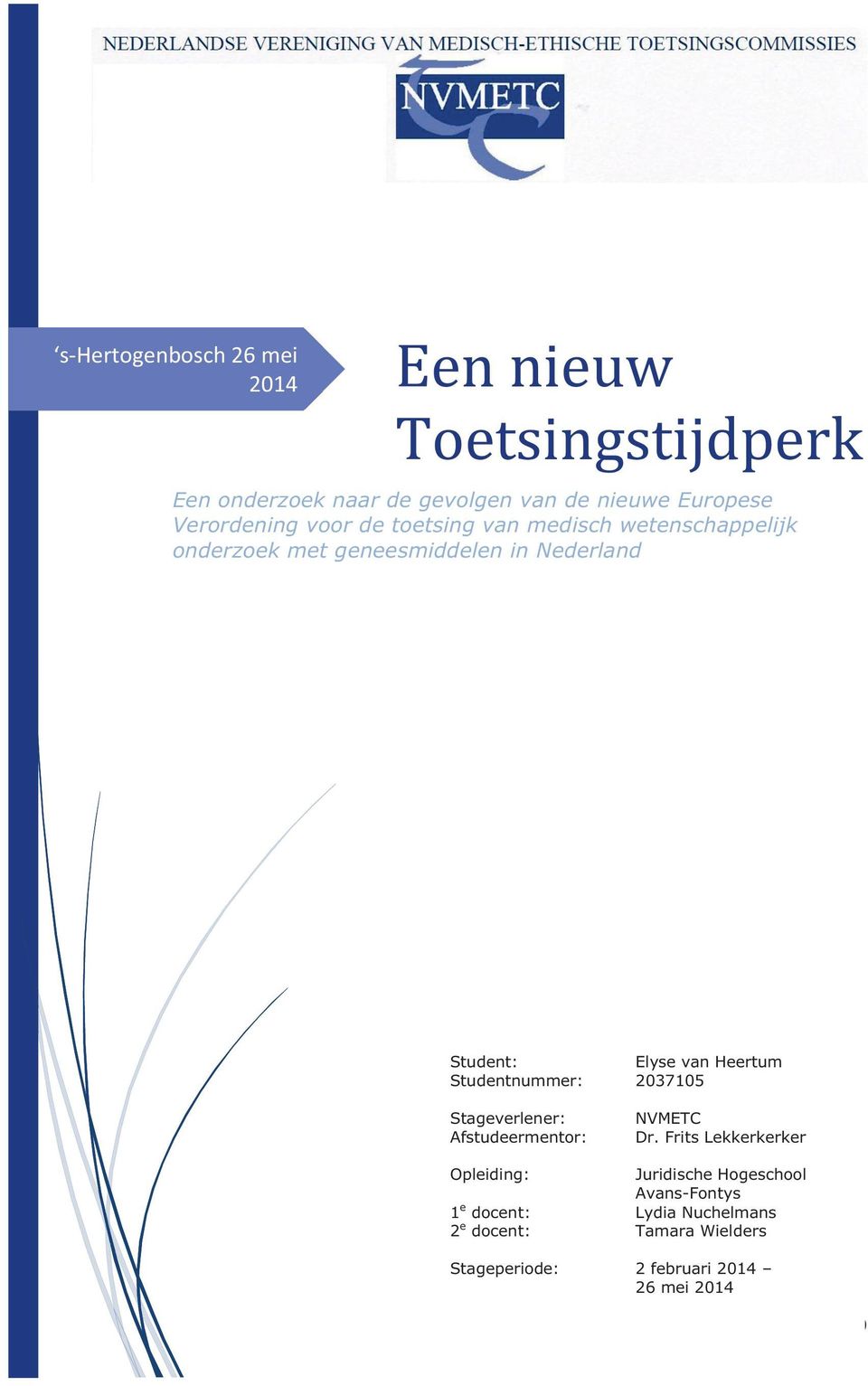 van Heertum Studentnummer: 2037105 Stageverlener: Afstudeermentor: NVMETC Dr.