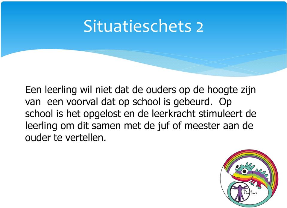 Op school is het opgelost en de leerkracht stimuleert de