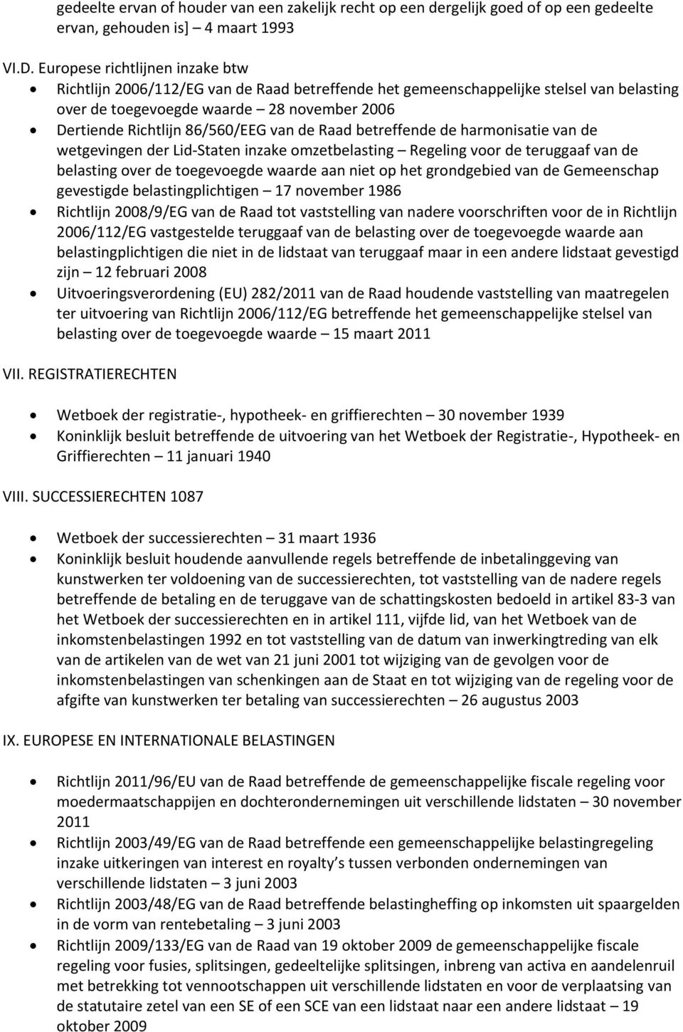 van de Raad betreffende de harmonisatie van de wetgevingen der Lid-Staten inzake omzetbelasting Regeling voor de teruggaaf van de belasting over de toegevoegde waarde aan niet op het grondgebied van