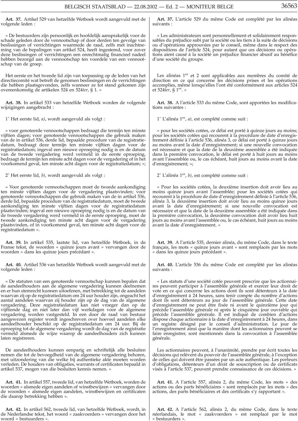 gevolge van beslissingen of verrichtingen waarmede de raad, zelfs met inachtneming van de bepalingen van artikel 524, heeft ingestemd, voor zover deze beslissingen of verrichtingen een onrechtmatig