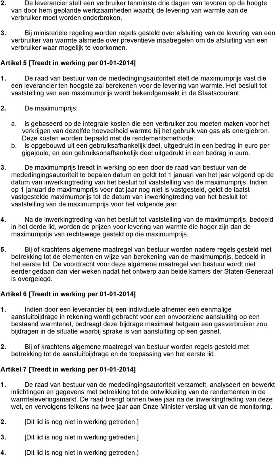 voorkomen. Artikel 5 [Treedt in werking per 01-01-2014] 1.